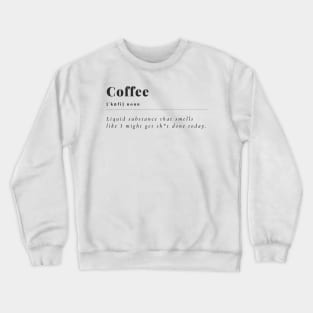 Coffee smells like getting sh*t done Crewneck Sweatshirt